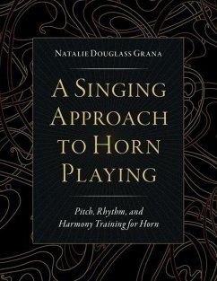 A Singing Approach to Horn Playing - Douglass Grana, Natalie (Faculty, Faculty, Lake Forest College and D