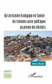 Du terrorisme écologique en Tunisie : les tensions socio-politiques au prisme des déchets Du terrorisme écologique en Tunisie : les tensions socio-politiques au prisme des déchets