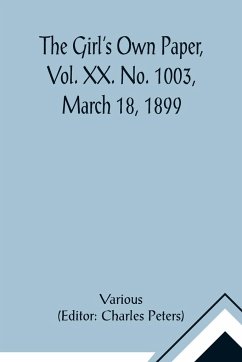 The Girl's Own Paper, Vol. XX. No. 1003, March 18, 1899 - Various