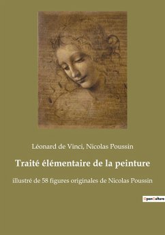 Traité élémentaire de la peinture - Poussin, Nicolas; de Vinci, Léonard