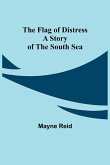 The Flag of Distress A Story of the South Sea