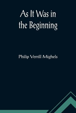 As It Was in the Beginning - Verrill Mighels, Philip
