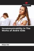 Incommunicability In The Works of André Gide