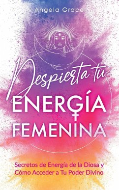 Despierta tu Energía Femenina - Grace, Angela