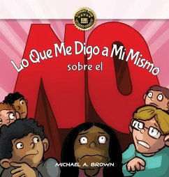 Lo Que Me Digo a Mí Mismo Sobre el ¡NO! - Brown, Michael A.