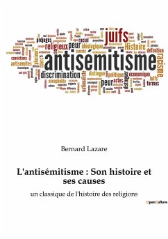 L'antisémitisme : Son histoire et ses causes - Lazare, Bernard