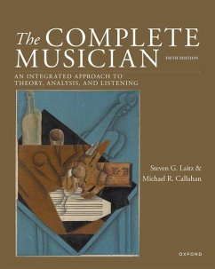 The Complete Musician - Laitz, Steven G. (Chair of the Music Theory and Analysis, Chair of t; Callahan, Michael R. (Associate Professor of Music Theory and Chair