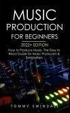 Music Production For Beginners 2022+ Edition