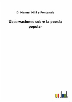 Observaciones sobre la poesía popular - Milá y Fontanals, D. Manuel