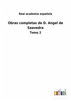 Obras completas de D. Angel de Saavedra - Real Academia Española