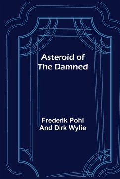 Asteroid of the Damned - Pohl and Dirk Wylie, Frederik