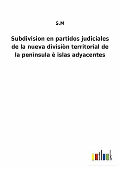 Subdivision en partidos judiciales de la nueva divisiòn territorial de la penìnsula è islas adyacentes