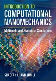 Introduction to Computational Nanomechanics - Li, Shaofan; Li, Jun