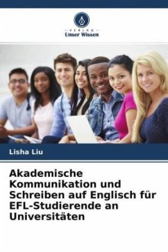 Akademische Kommunikation und Schreiben auf Englisch für EFL-Studierende an Universitäten - Liu, Lisha