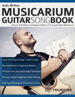 Andy McKee Musicarium Guitar Songbook - Alexander, Joseph; Mckee, Andy; Pettingale, Tim