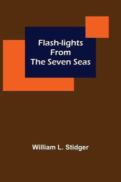 Flash-lights from the Seven Seas - L. Stidger, William