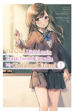 The Girl I Saved on the Train Turned Out to Be My Childhood Friend, Vol. 1 - Kennoji