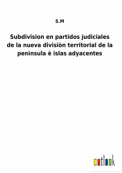 Subdivision en partidos judiciales de la nueva divisiòn territorial de la penìnsula è islas adyacentes