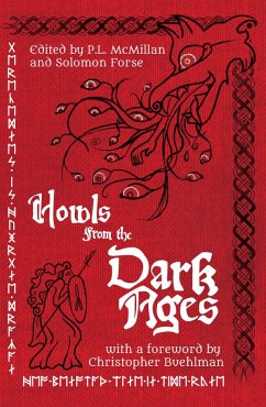 Howls From the Dark Ages: An Anthology of Medieval Horror (eBook, ePUB) - Buehlman, Christopher; Ragsdale, Lindsey; Stephens, Caleb; Evans, Philippa; Kiefer, J. L.; Cook, Peter Ong; Yoder, Ethan; Tang, Michelle; Brave, Bridget D.; Edwards, Stevie; Worn, David; Evenson, Brian; Peter, Jessica; Forse, Solomon; Piper, Hailey; Goodfellow, Cody; McMillan, P. L.; Barb, Patrick; Jones, C. B.; O'Halloran, Christopher; Bronstein, M. E.