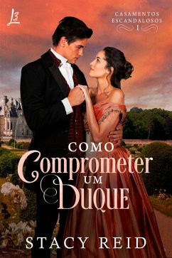 Como comprometer um duque (eBook, ePUB) - Reid, Stacy