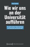 Wie wir uns an der Universität aufführen (eBook, PDF)