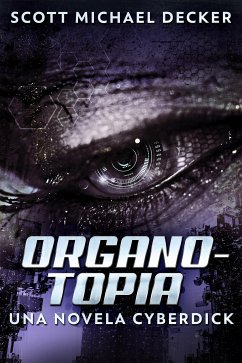 Organotopia - Una novela Cyberdick (eBook, ePUB) - Michael Decker, Scott