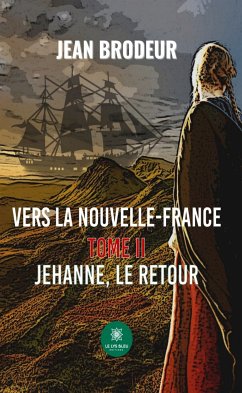 Vers la Nouvelle-France - Tome 2 (eBook, ePUB) - Brodeur, Jean