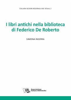 I libri antichi nella biblioteca di Federico De Roberto (eBook, PDF) - Inserra, Simona