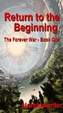 Return to the Beginning (The Forever War, #1) (eBook, ePUB) Return to the Beginning (The Forever War, #1) (eBook, ePUB)