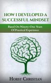 How I Developed A Successful Mindset (eBook, ePUB) How I Developed A Successful Mindset (eBook, ePUB)