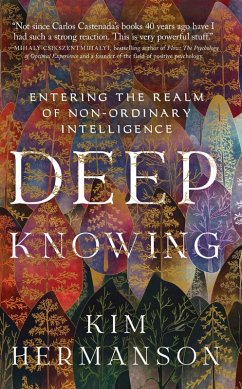 Deep Knowing: Entering the Realm of Non-Ordinary Intelligence (eBook, ePUB) - Hermanson, Kim