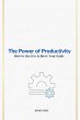The Power of Productivity How to Use it... - Bild 1