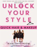 Unlock Your Style: Quick Hair & Makeup (eBook, ePUB) Unlock Your Style: Quick Hair & Makeup (eBook, ePUB)