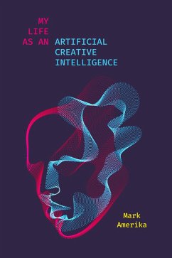 My Life as an Artificial Creative Intelligence (eBook, ePUB) - Amerika, Mark