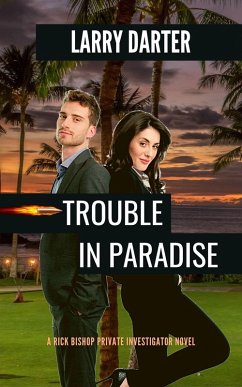 Trouble in Paradise (Rick Bishop Novels, #3) (eBook, ePUB) - Darter, Larry
