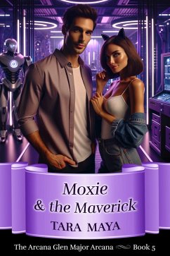 Moxie & the Maverick (Arcana Glen Major Arcana Series, #5) (eBook, ePUB) - Maya, Tara