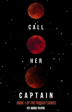 Call Her Captain (Pursuit, #1) (eBook, ePUB) - Payne, Abbie