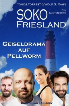 SOKO FRIESLAND - Geiseldrama auf Pellworm - Ein Küsten-Krimi - Forrest, Tomos;Rahn, Wolf G.