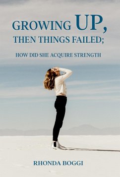 Growing Up, then Things Failed: How did She Acquired Strength (eBook, ePUB) - Boggi, Rhonda