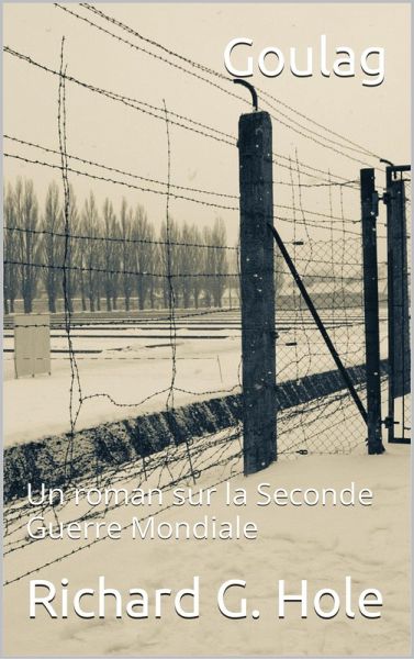 Goulag (La Seconde Guerre Mondiale, #7) (eBook, ePUB) Goulag (La Seconde Guerre Mondiale, #7) (eBook, ePUB)