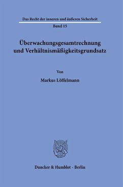 Überwachungsgesamtrechnung und Verhältnismäßigkeitsgrundsatz. - Löffelmann, Markus