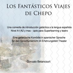 Los Fantásticos Viajes de Chepo - Eine galaktische Komödie in spanischer Sprache für den Sprachunterricht im Erfahrungs - Betancourt, Gonzalo