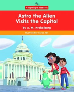 Astro the Alien Visits the Capitol - Krekelberg, A M