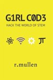 G1rl C0d3: Hack the World of STEM