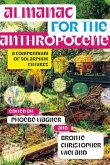 Almanac for the Anthropocene Almanac for the Anthropocene