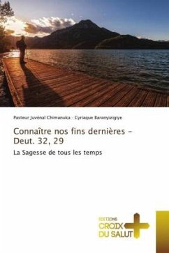 Connaître nos fins dernières - Deut. 32, 29 - Chimanuka, Pasteur Juvénal;Baranyizigiye, Cyriaque