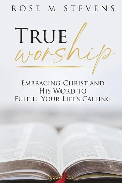 True Worship - Stevens, Rose M