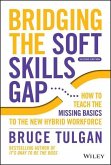 Bridging the Soft Skills Gap 2e - How to Teach the Missing Basics to the New Hybrid Workforce