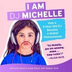 I Am DJ Michelle: How a Nine-Year-Old DJ Became a Global Phenomenon