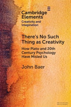 There's No Such Thing as Creativity - Baer, John (Rider University, New Jersey)